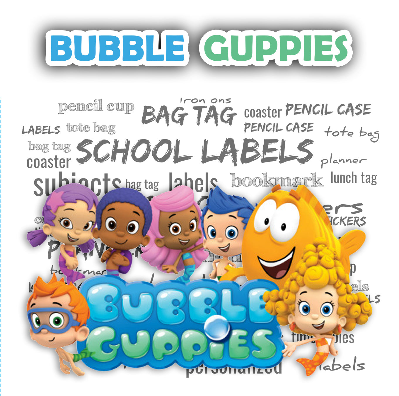 ""Bubble Guppies"