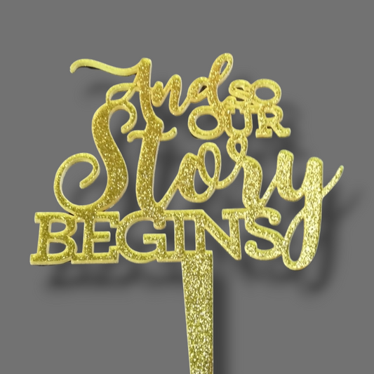 Glittery acrylic topper (gold) "And so our story begins"