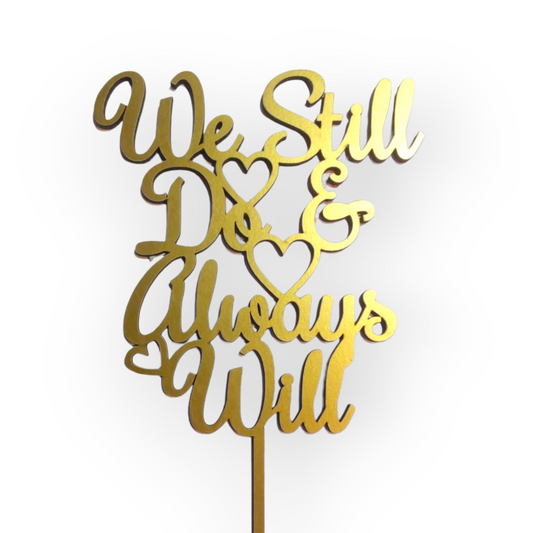 Wood topper (Gold) "We still do and always will"