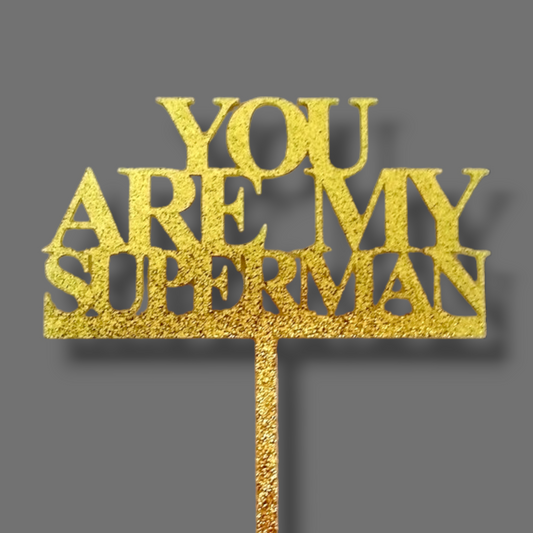 Glittery acrylic topper (gold) "You are my superman"